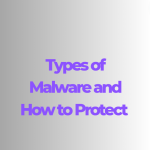 types of malware and how to protect