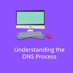 understanding the DNS process